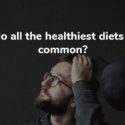 What Do All The Healthiest Diets Have In Common?