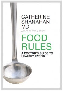 Food Rules by Catherine Shanahan MD