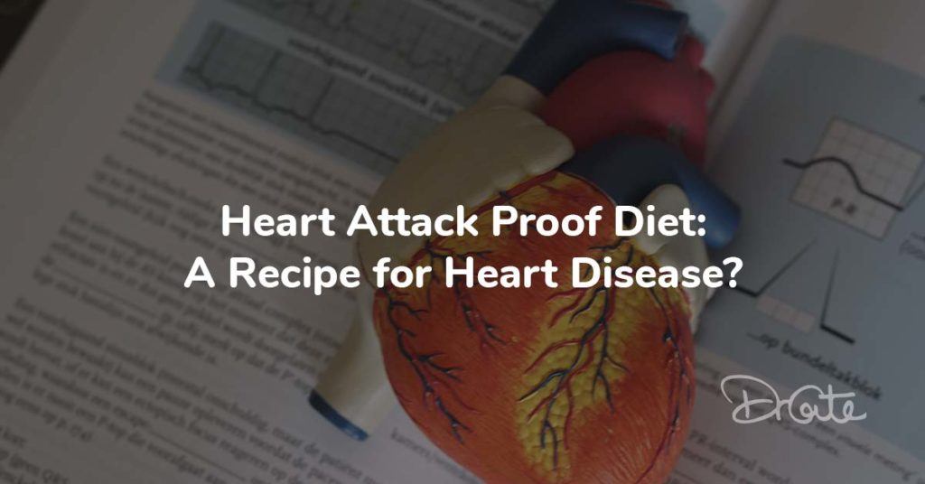 Heart Attack Proof Diet: A Recipe for Heart Disease?