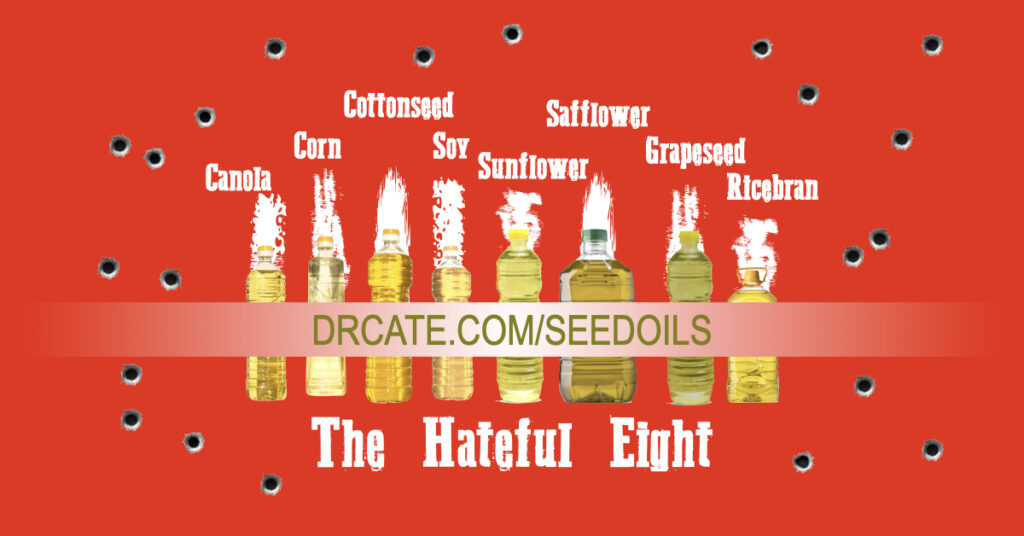 Dr. Cate's list of hateful 8 seed oils