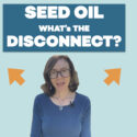 Seed Oil Toxicity: Trend Or Scientific Truth?
